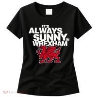 Funny ItS Always Sunny In Wrexham Wales Dragon Women's T-Shirt thumb 0