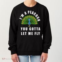 Funny I'm A Peacock You Gotta Let Me Fly Women's Sweatshirt thumb 0