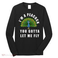Funny I'm A Peacock You Gotta Let Me Fly Long Sleeve Shirt thumb 0