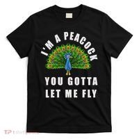 Funny I'm A Peacock You Gotta Let Me Fly T-Shirt thumb 0