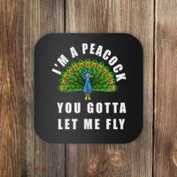 Funny I'm A Peacock You Gotta Let Me Fly Coaster thumb 0