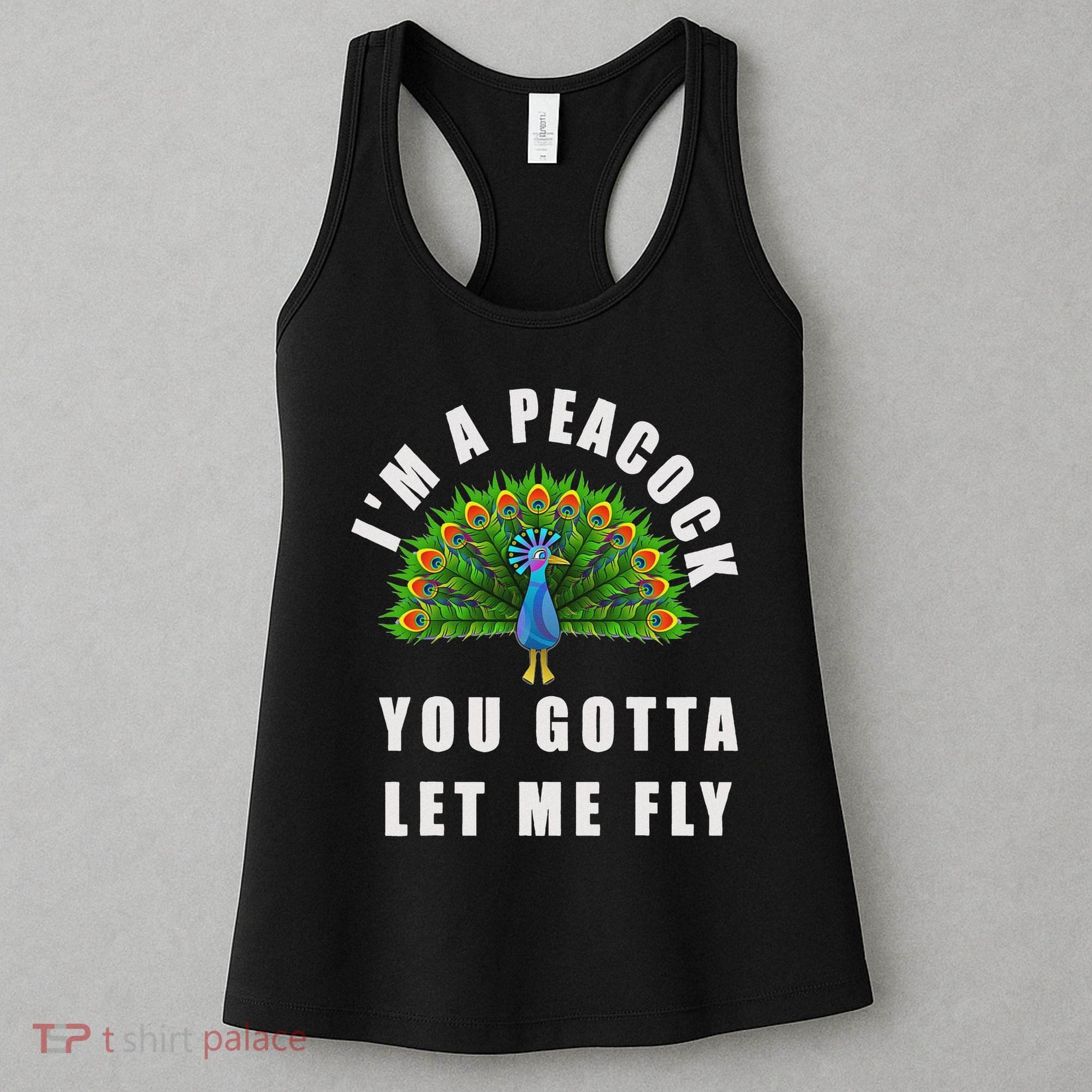 Funny I'm A Peacock You Gotta Let Me Fly Women's Tank Top