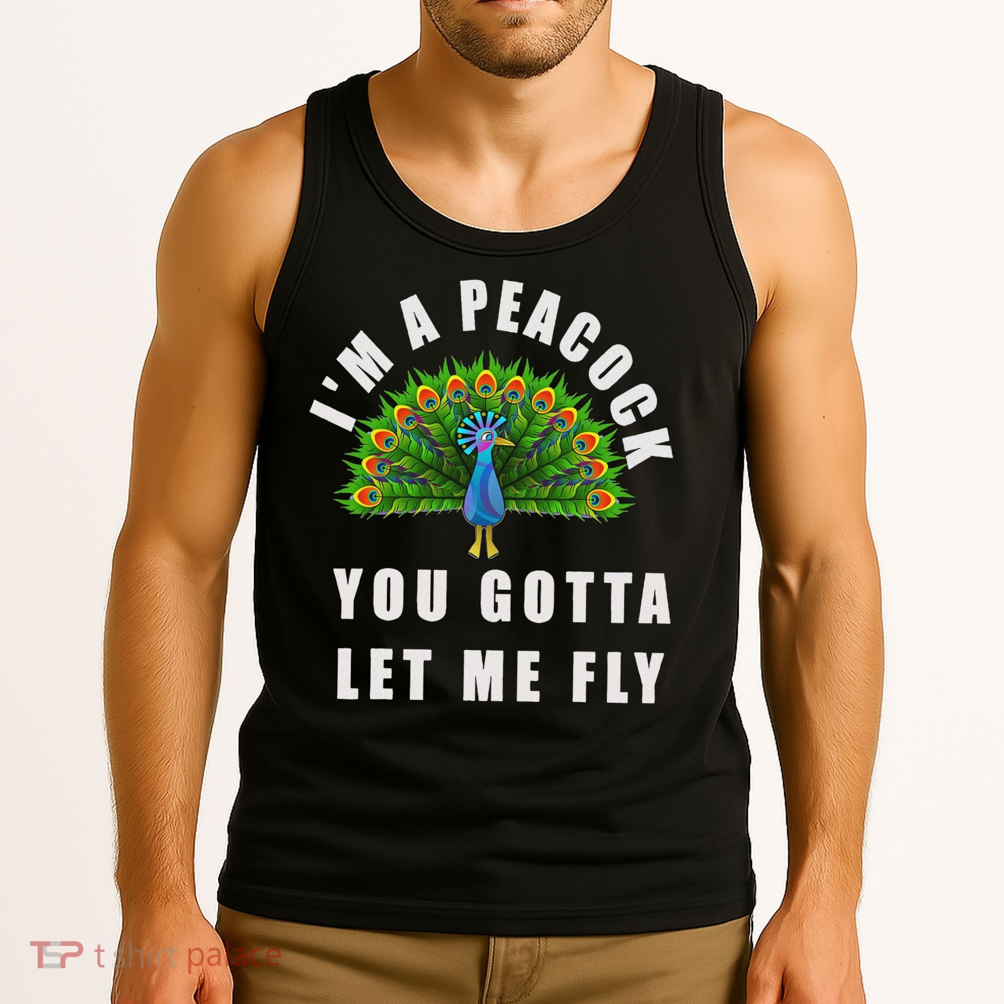 Funny I'm A Peacock You Gotta Let Me Fly Tank Top