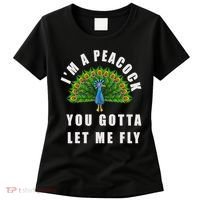 Funny I'm A Peacock You Gotta Let Me Fly Women's T-Shirt thumb 0