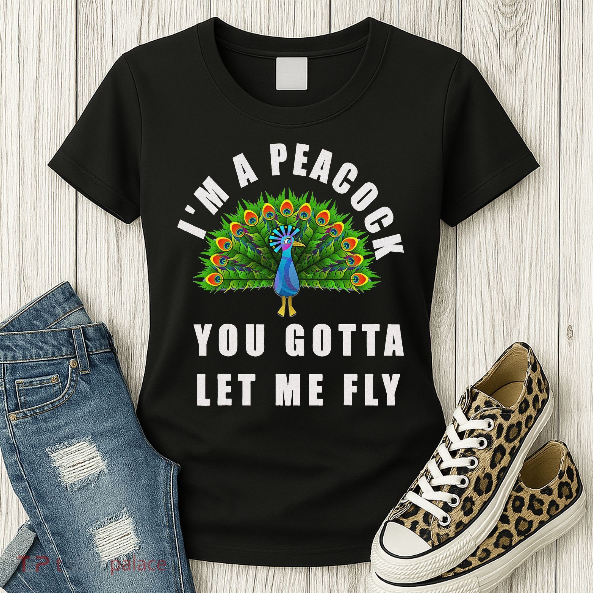 Funny I'm A Peacock You Gotta Let Me Fly Women's T-Shirt