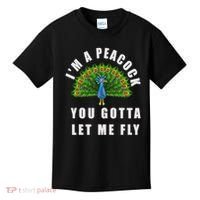 Funny I'm A Peacock You Gotta Let Me Fly Kids T-Shirt thumb 0