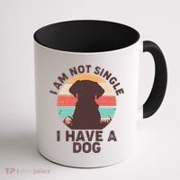 Funny I Am Not Single I Have A Dog Coffee Mug thumb 1