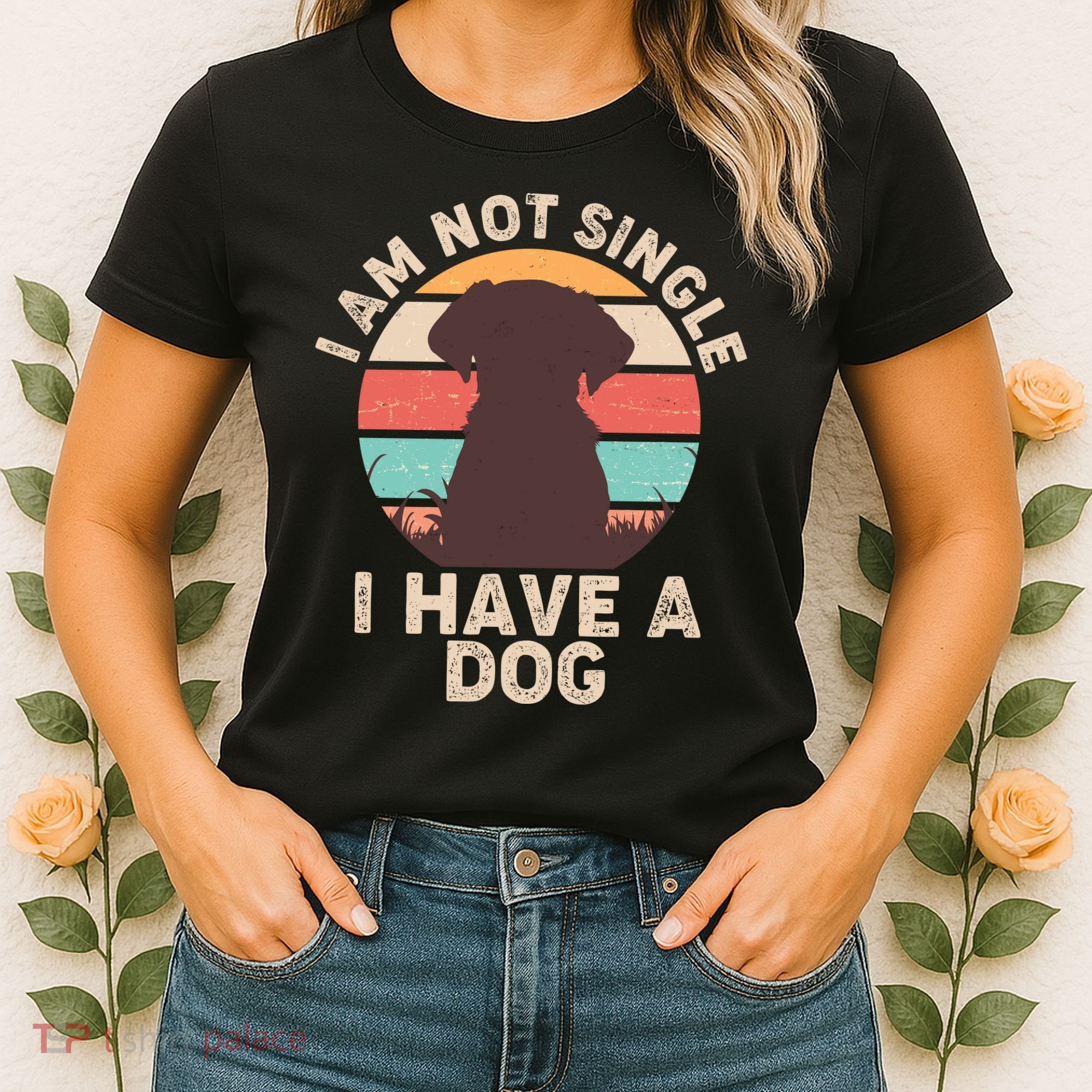 Funny I Am Not Single I Have A Dog Women's T-Shirt
