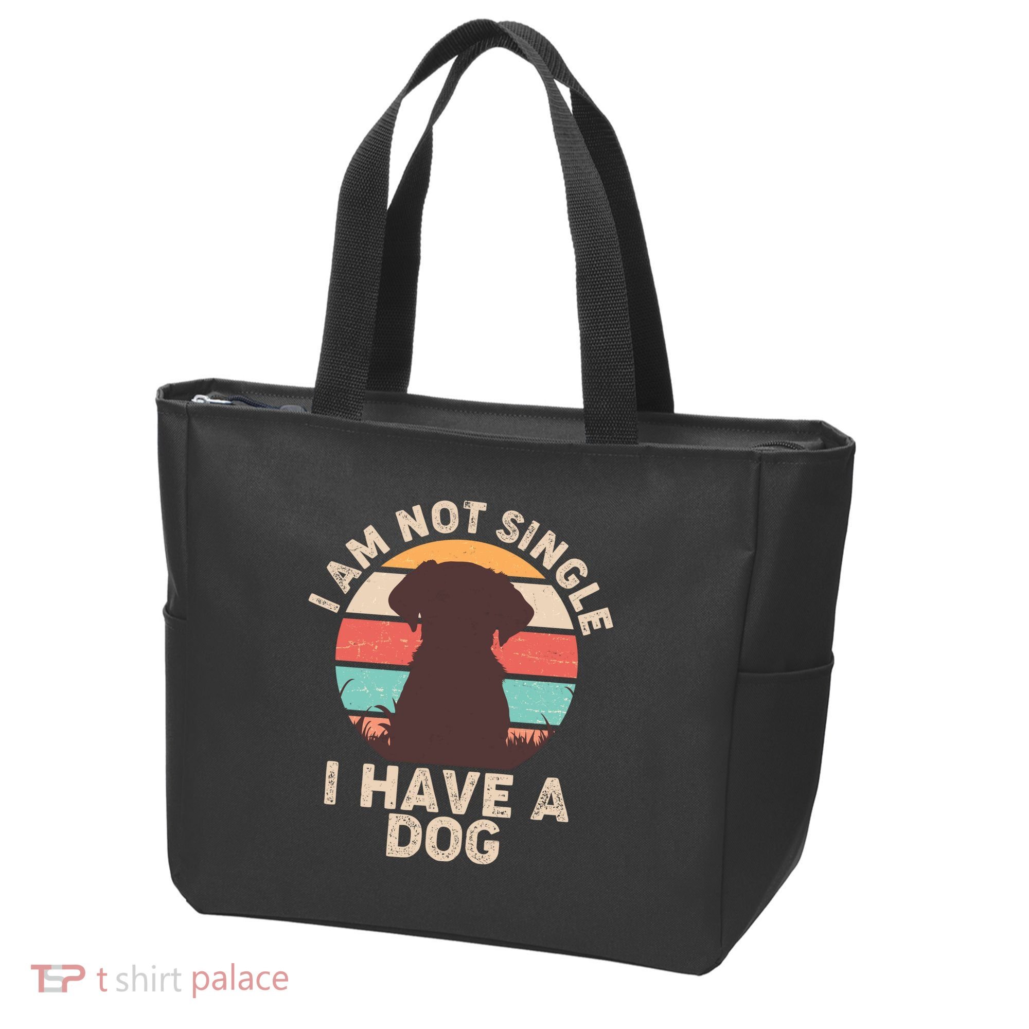 Funny I Am Not Single I Have A Dog Tote Bag