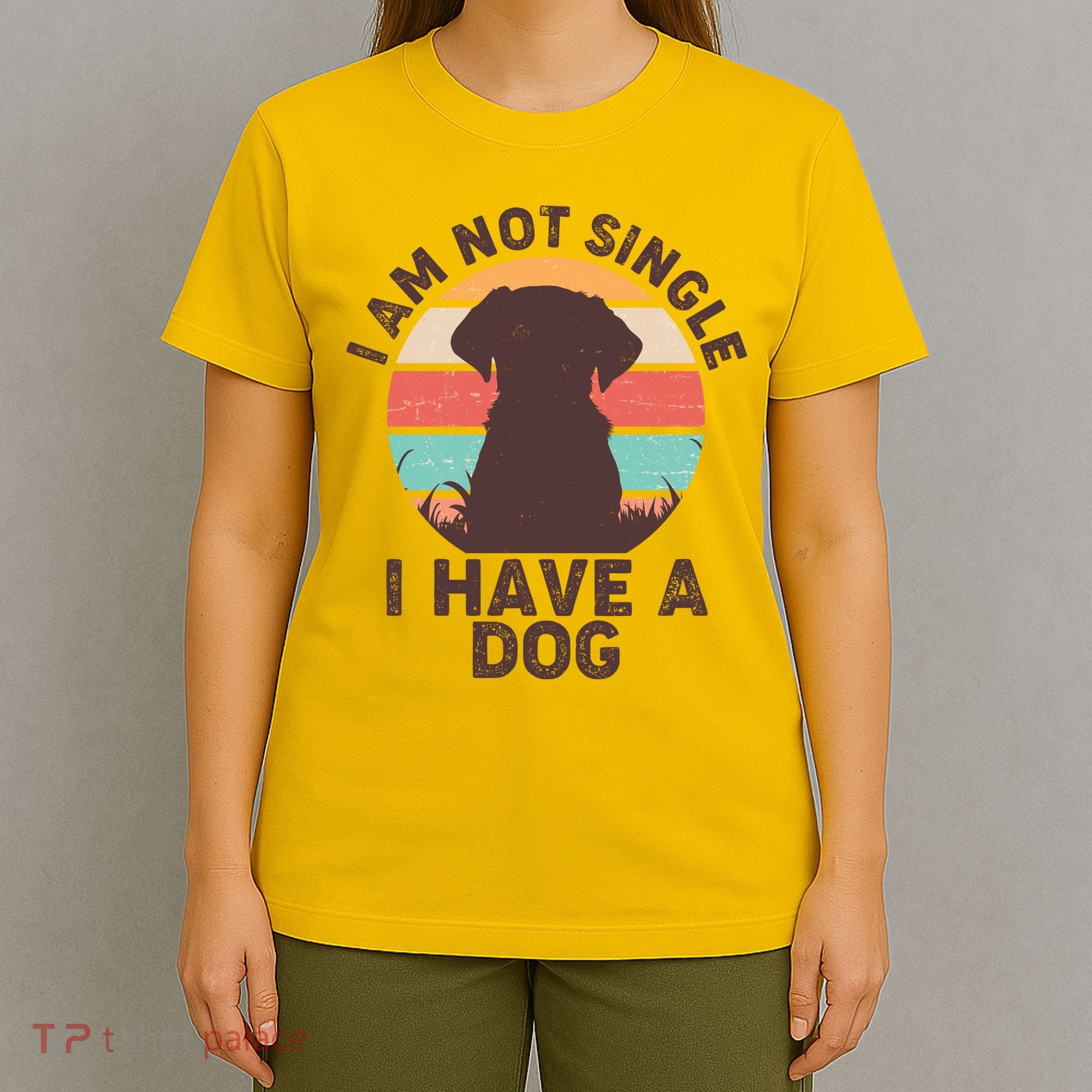 Funny I Am Not Single I Have A Dog T-Shirt