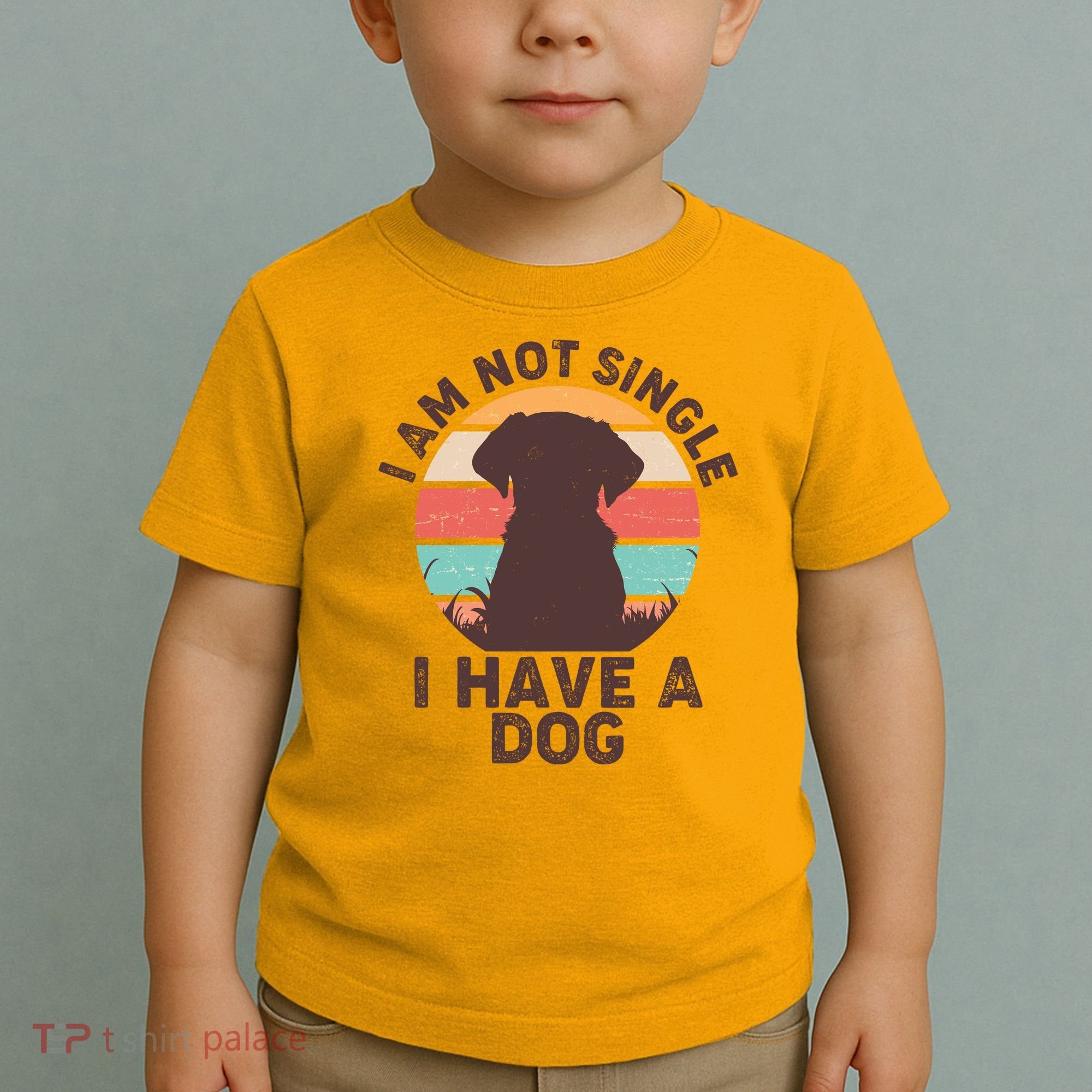 Funny I Am Not Single I Have A Dog Toddler T-Shirt