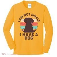 Funny I Am Not Single I Have A Dog Kids Long Sleeve Shirt thumb 0