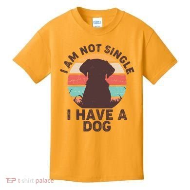 Funny I Am Not Single I Have A Dog Kids T-Shirt