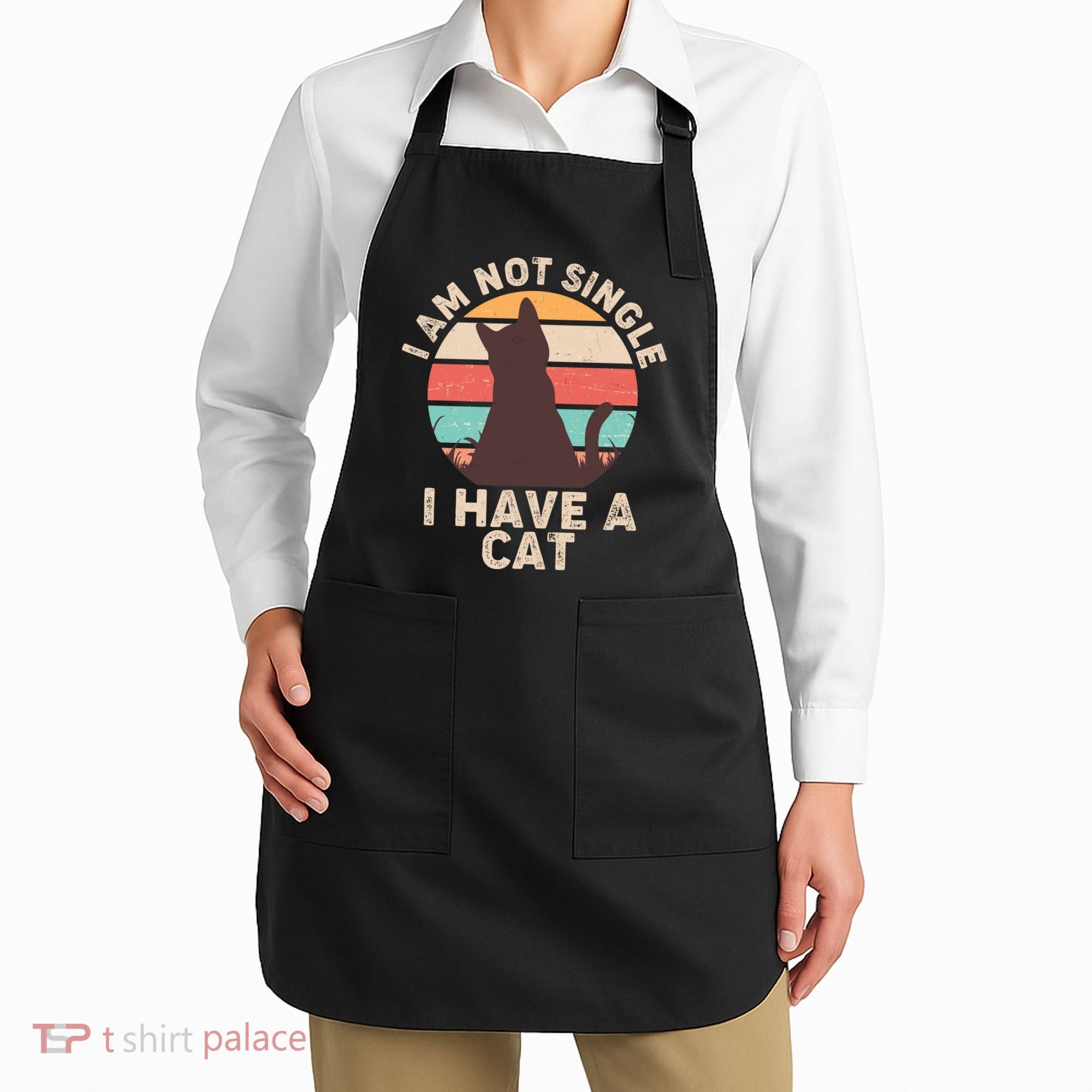 Funny I Am Not Single I Have A Cat Apron