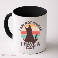 Funny I Am Not Single I Have A Cat Coffee Mug thumb 0
