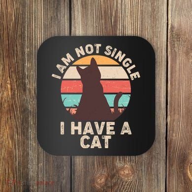 Funny I Am Not Single I Have A Cat Coaster
