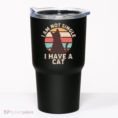 Funny I Am Not Single I Have A Cat Tumbler