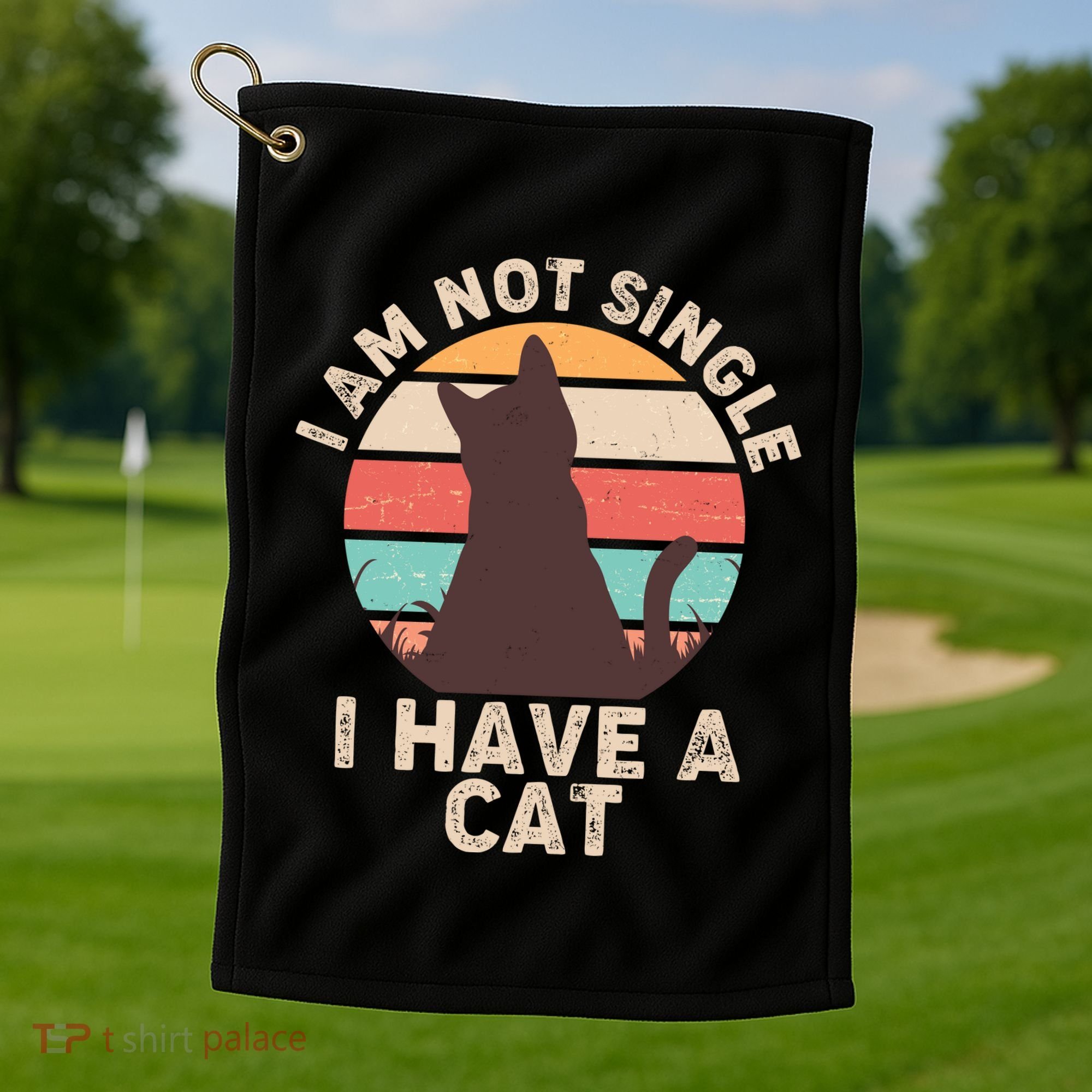 Funny I Am Not Single I Have A Cat Golf Towel