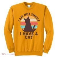 Funny I Am Not Single I Have A Cat Sweatshirt thumb 0