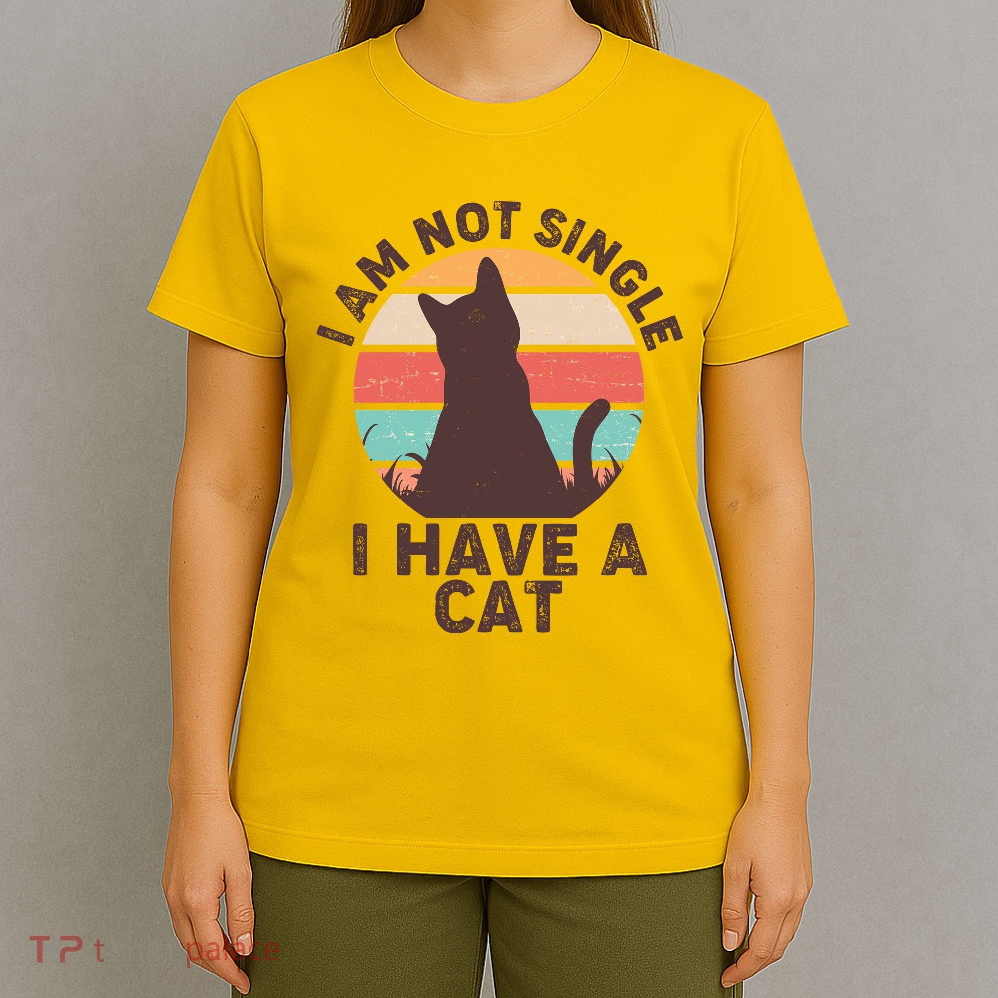 Funny I Am Not Single I Have A Cat T-Shirt