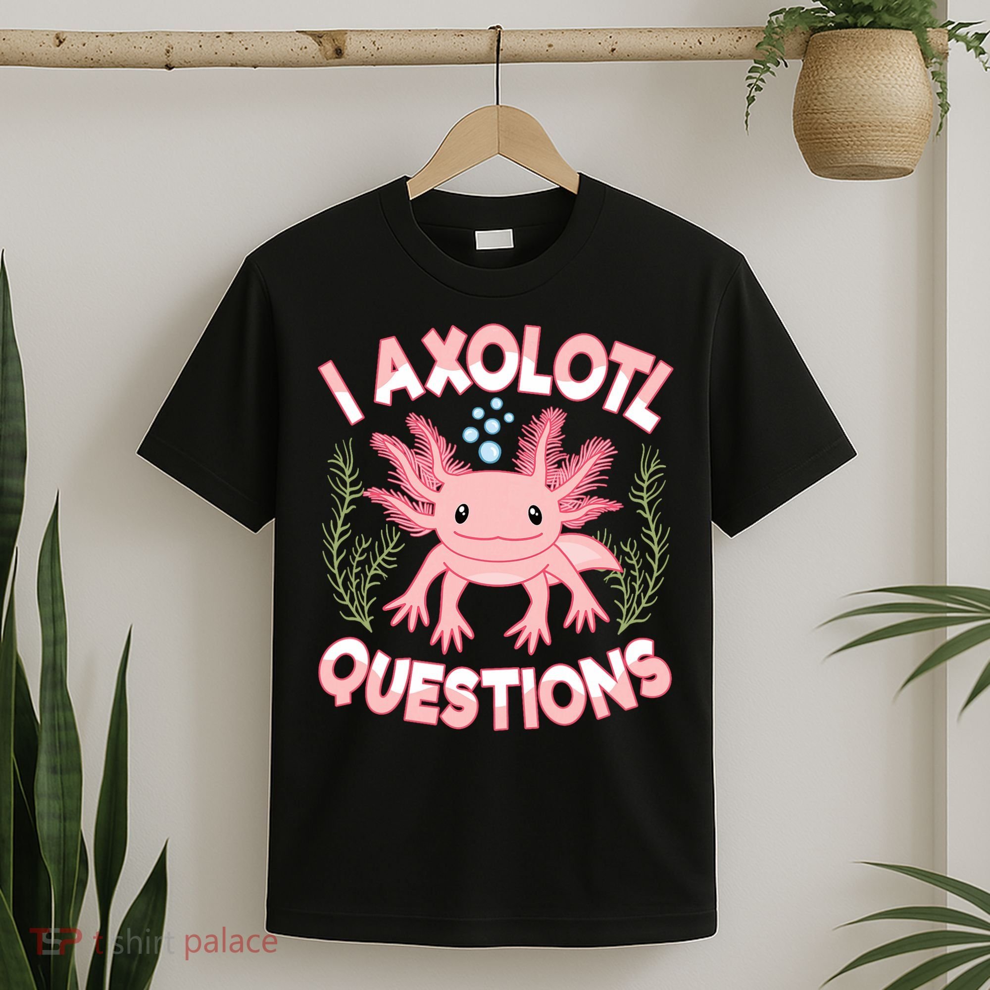 Funny I Axolotl Questions Cute Kawaii Pin.k Axolotl T-Shirt
