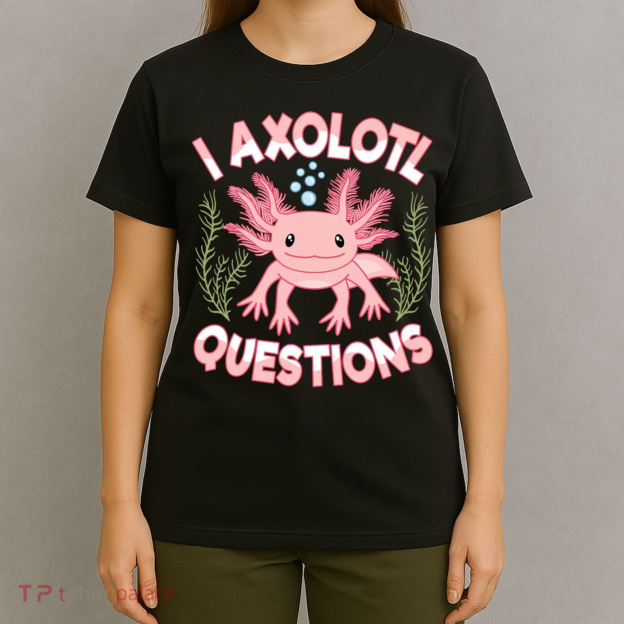 Funny I Axolotl Questions Cute Kawaii Pin.k Axolotl T-Shirt