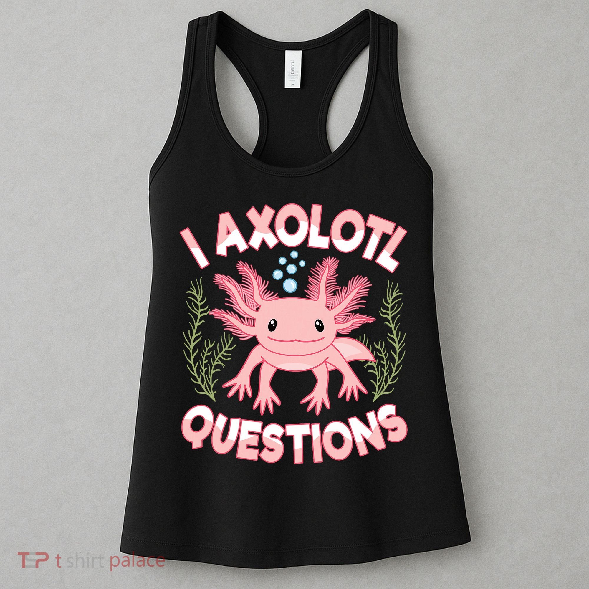 Funny I Axolotl Questions Cute Kawaii Pin.k Axolotl Women's Tank Top