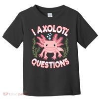 Funny I Axolotl Questions Cute Kawaii Pin.k Axolotl Toddler T-Shirt thumb 0