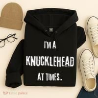 Funny IM A Knucklehead At Times Hoodie thumb 4