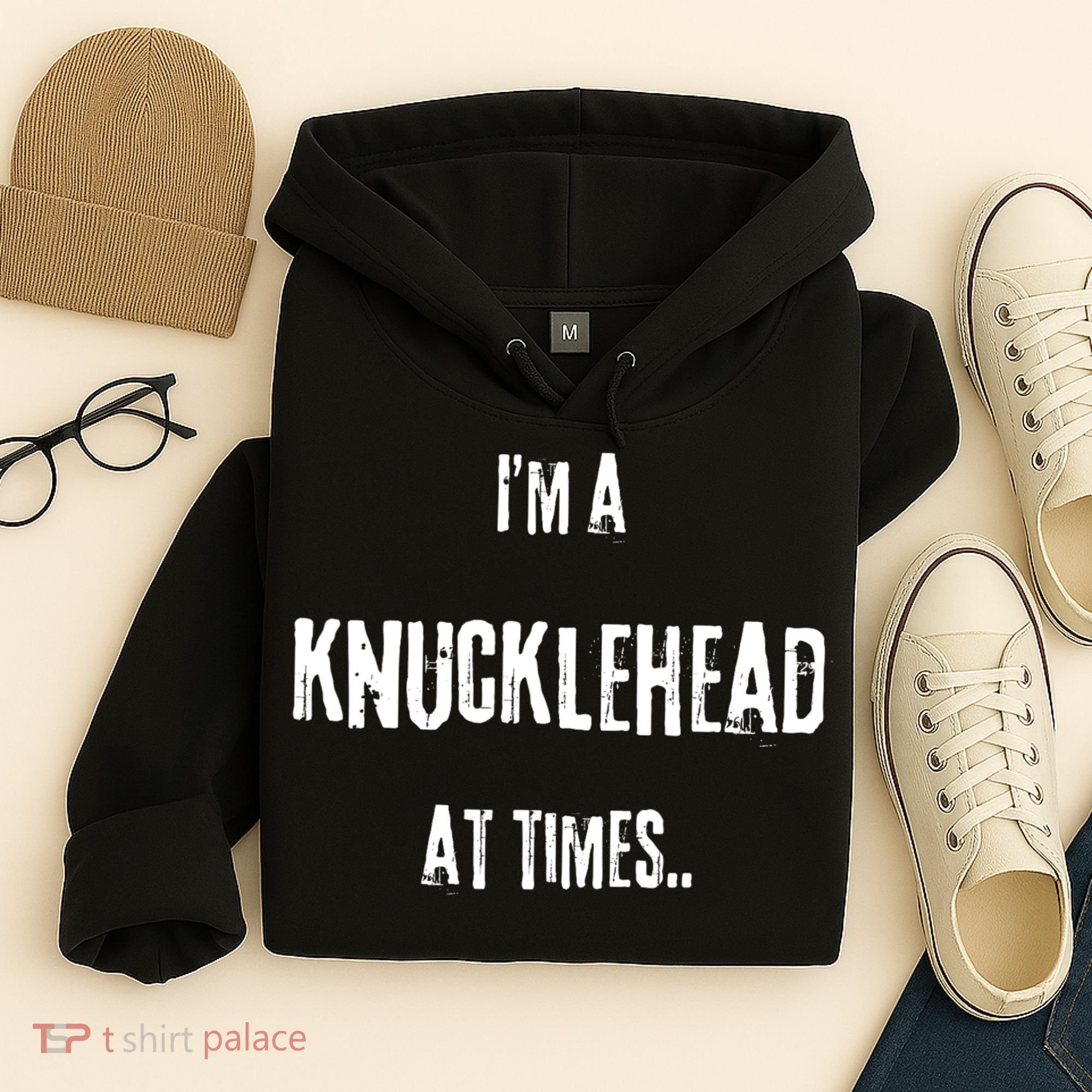 Funny IM A Knucklehead At Times Hoodie