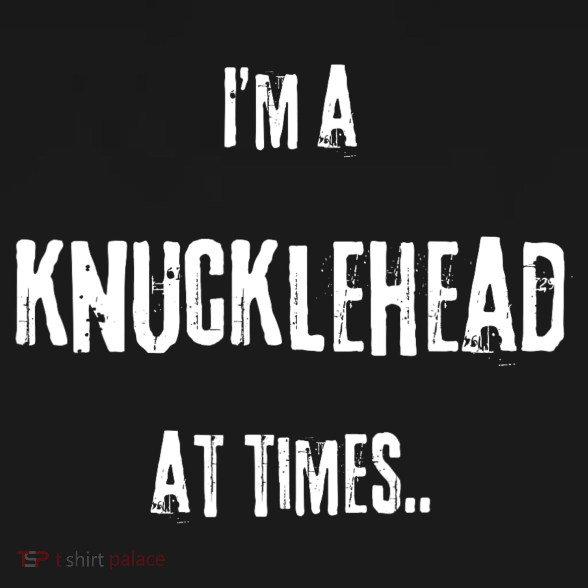 Funny IM A Knucklehead At Times Button