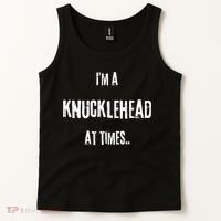 Funny IM A Knucklehead At Times Tank Top thumb 2