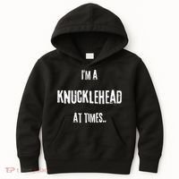 Funny IM A Knucklehead At Times Kids Hoodie thumb 0