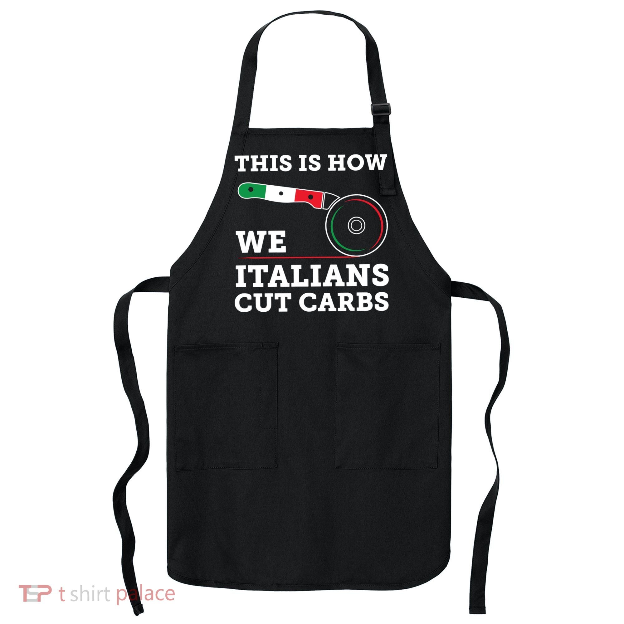 Funny Italian American How Italians Cut Carbs Pizza Slice Apron