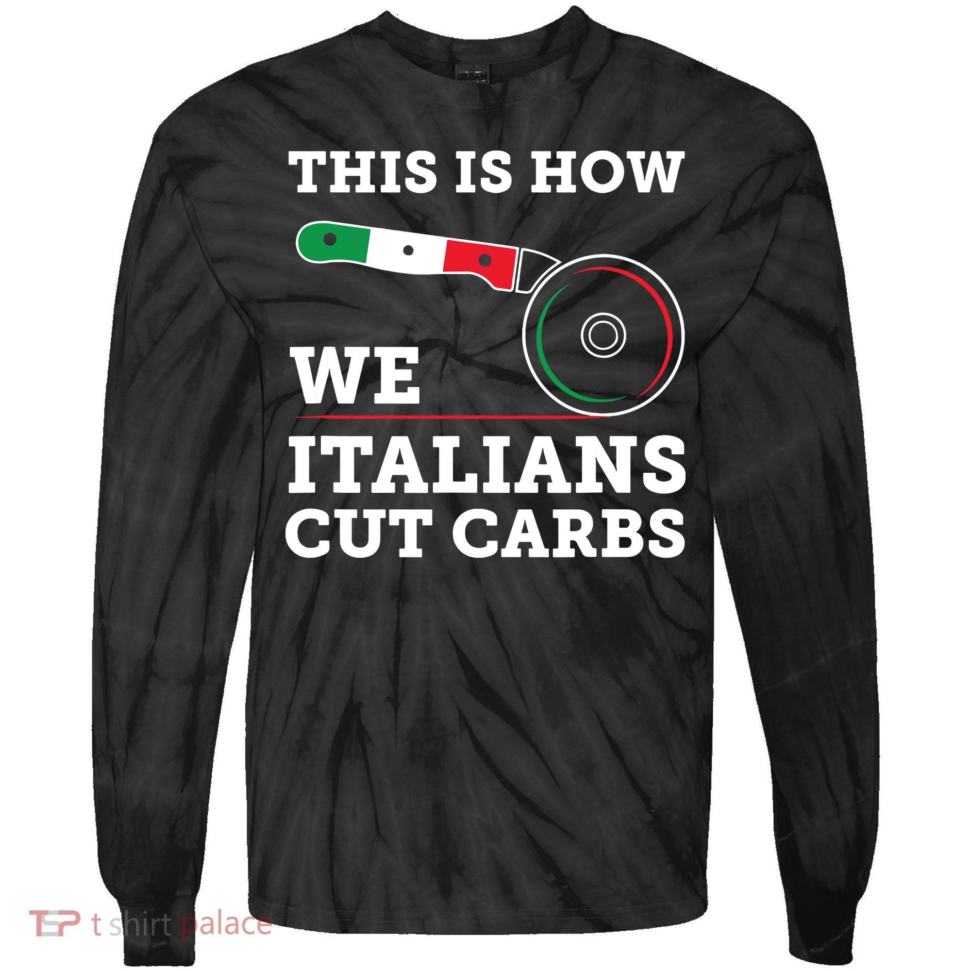 Funny Italian American How Italians Cut Carbs Pizza Slice Tie-Dye Long Sleeve Shirt
