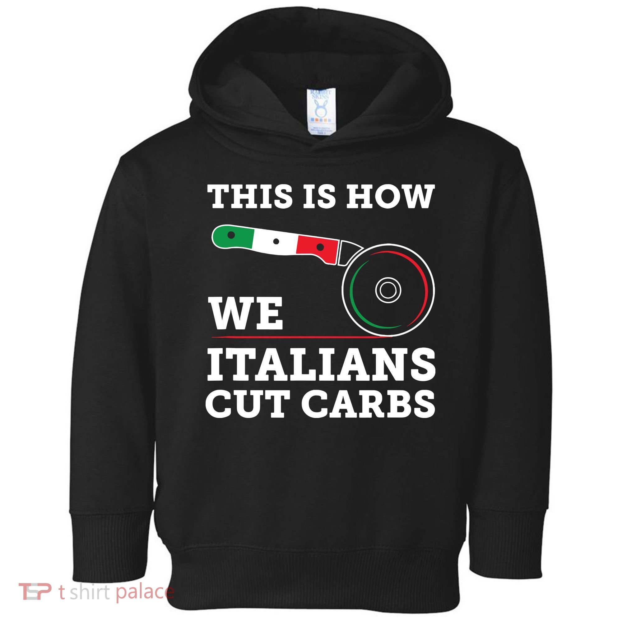 Funny Italian American How Italians Cut Carbs Pizza Slice Toddler Hoodie