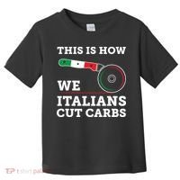 Funny Italian American How Italians Cut Carbs Pizza Slice Toddler T-Shirt thumb 0
