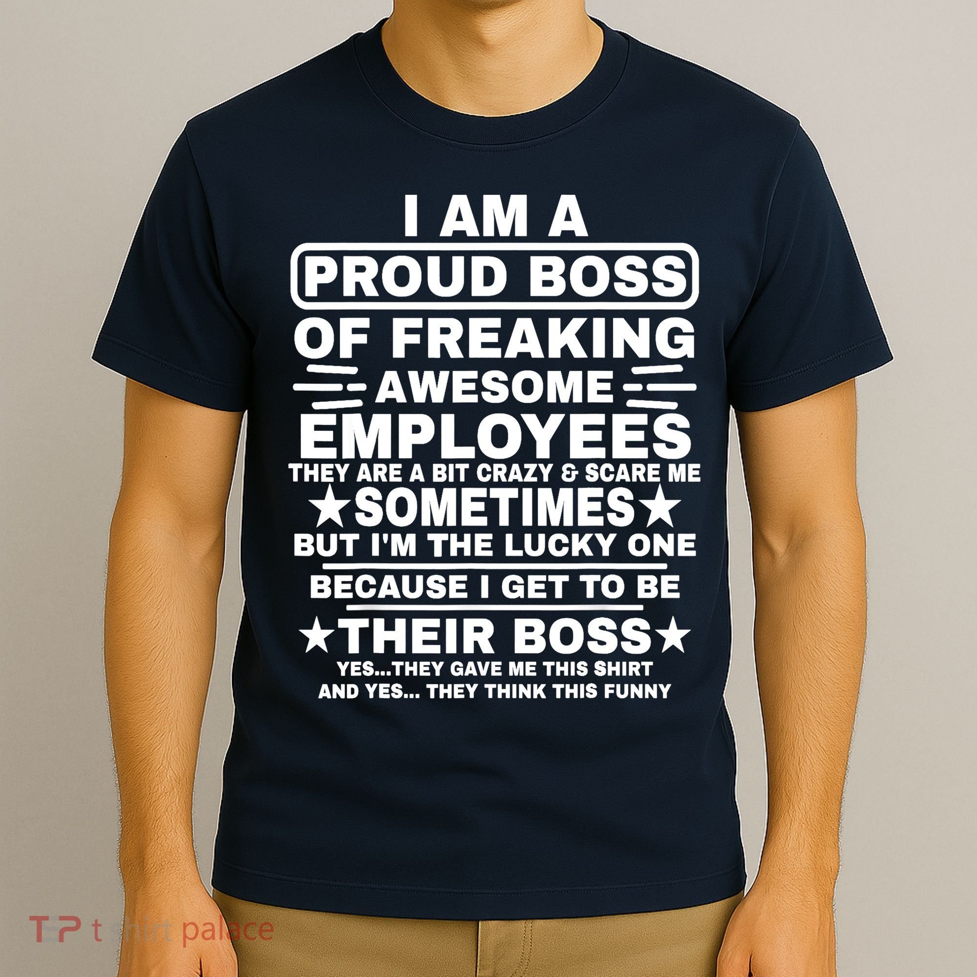 Funny I Am A Proud Boss Of Freaking Awesome Employees Boss T-Shirt