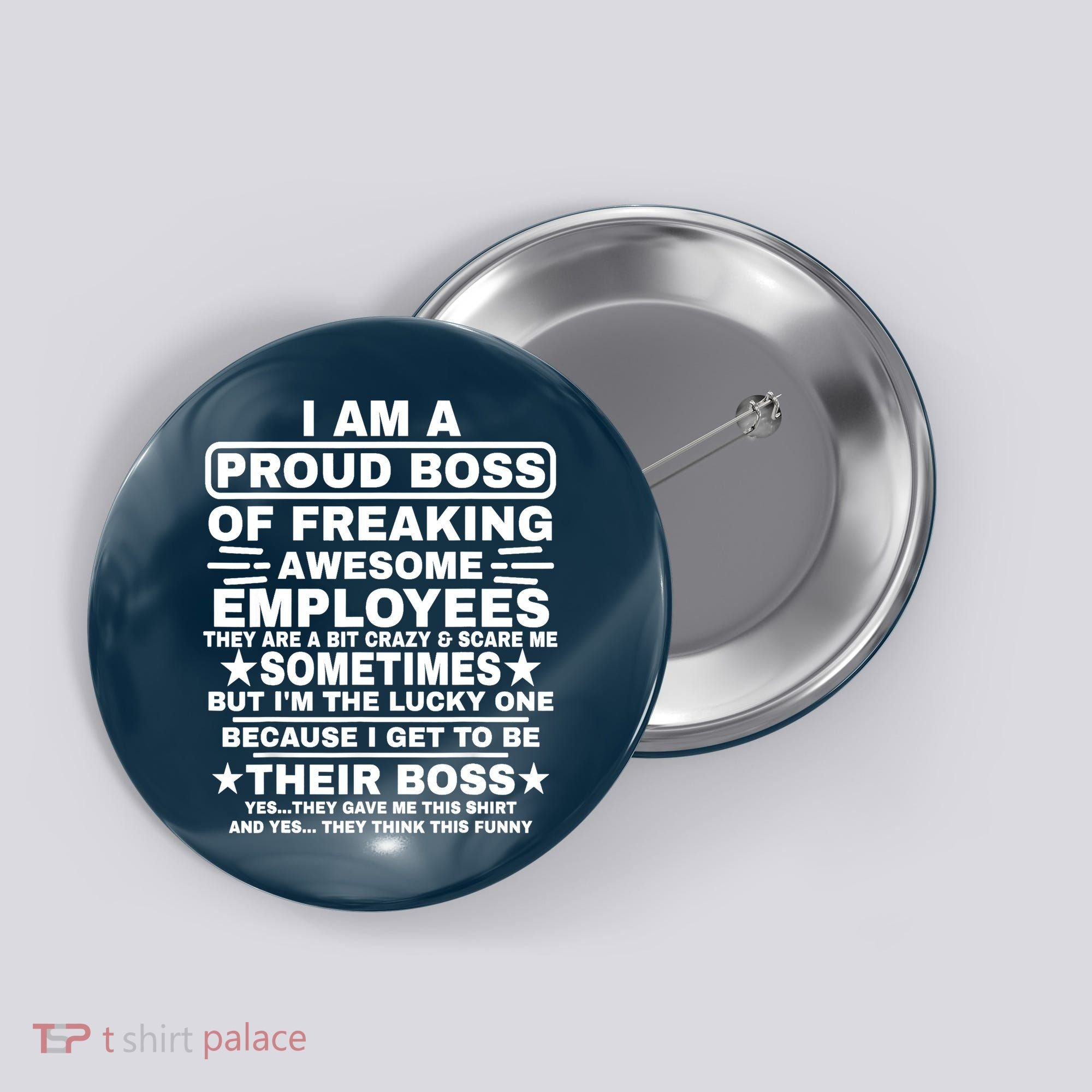 Funny I Am A Proud Boss Of Freaking Awesome Employees Boss Button