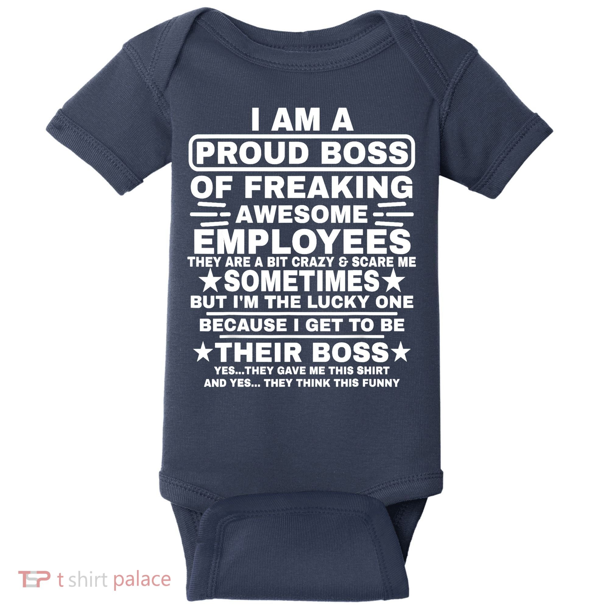 Funny I Am A Proud Boss Of Freaking Awesome Employees Boss Baby Bodysuit
