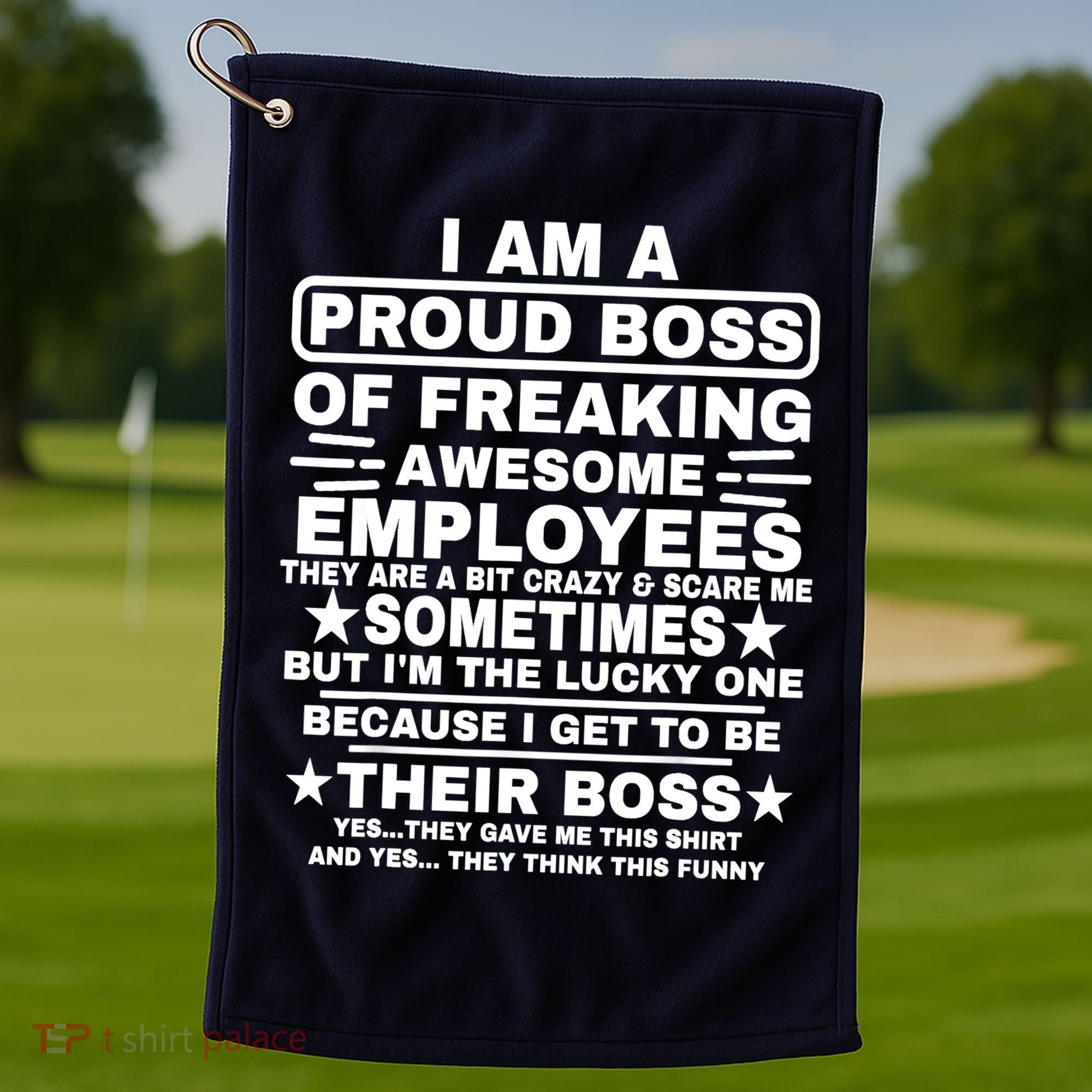 Funny I Am A Proud Boss Of Freaking Awesome Employees Boss Golf Towel