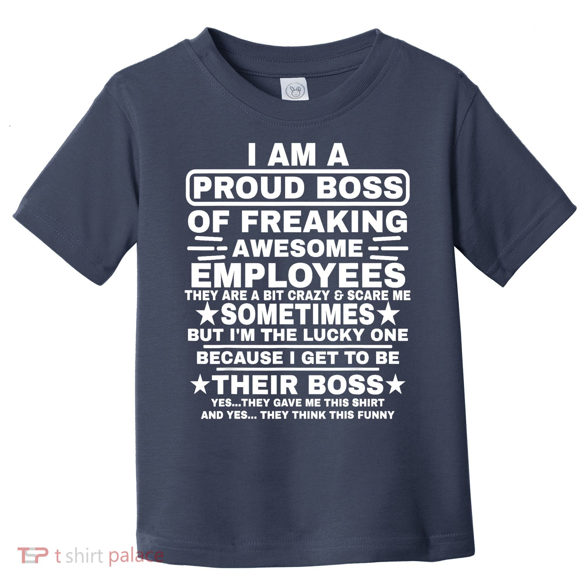 Funny I Am A Proud Boss Of Freaking Awesome Employees Boss Toddler T-Shirt