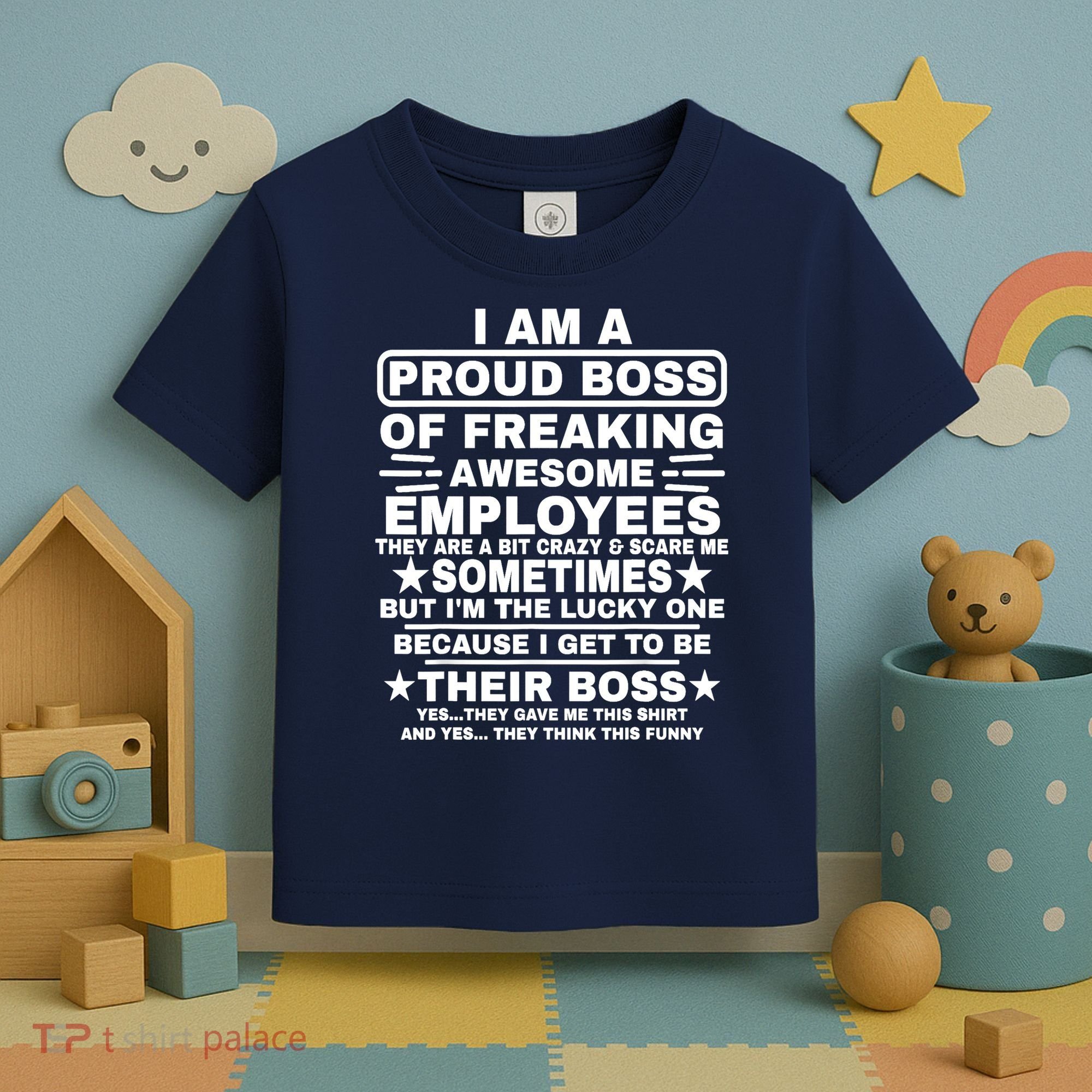Funny I Am A Proud Boss Of Freaking Awesome Employees Boss Toddler T-Shirt