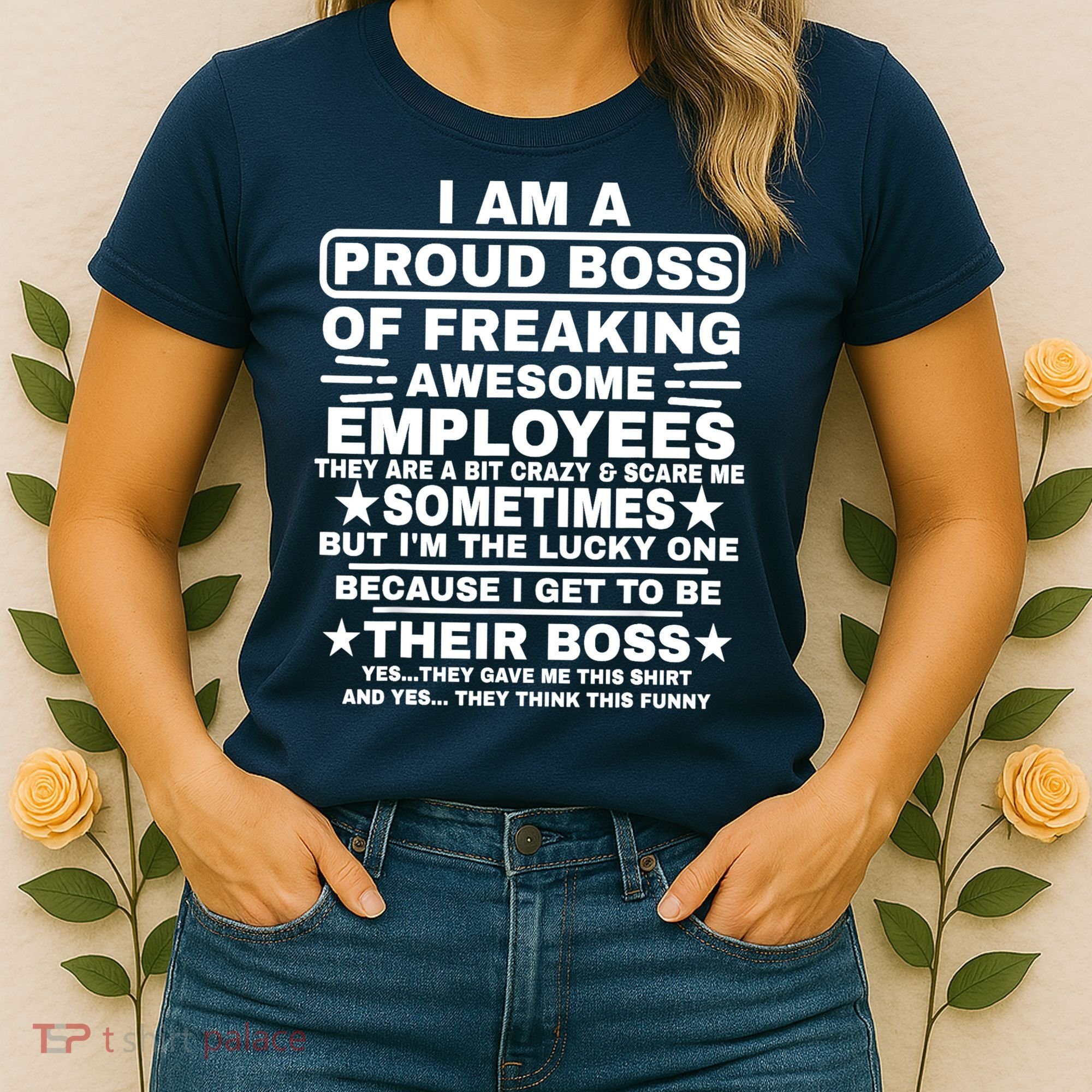 Funny I Am A Proud Boss Of Freaking Awesome Employees Boss Women's T-Shirt