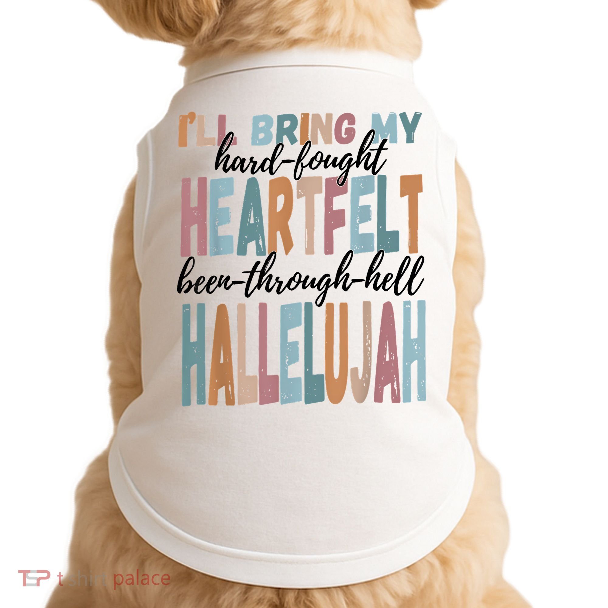 Funny ILl Bring My Hard Fought Heartfelt Hallelujah Doggie Tank