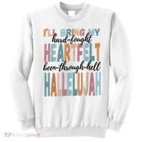 Funny ILl Bring My Hard Fought Heartfelt Hallelujah Sweatshirt thumb 0
