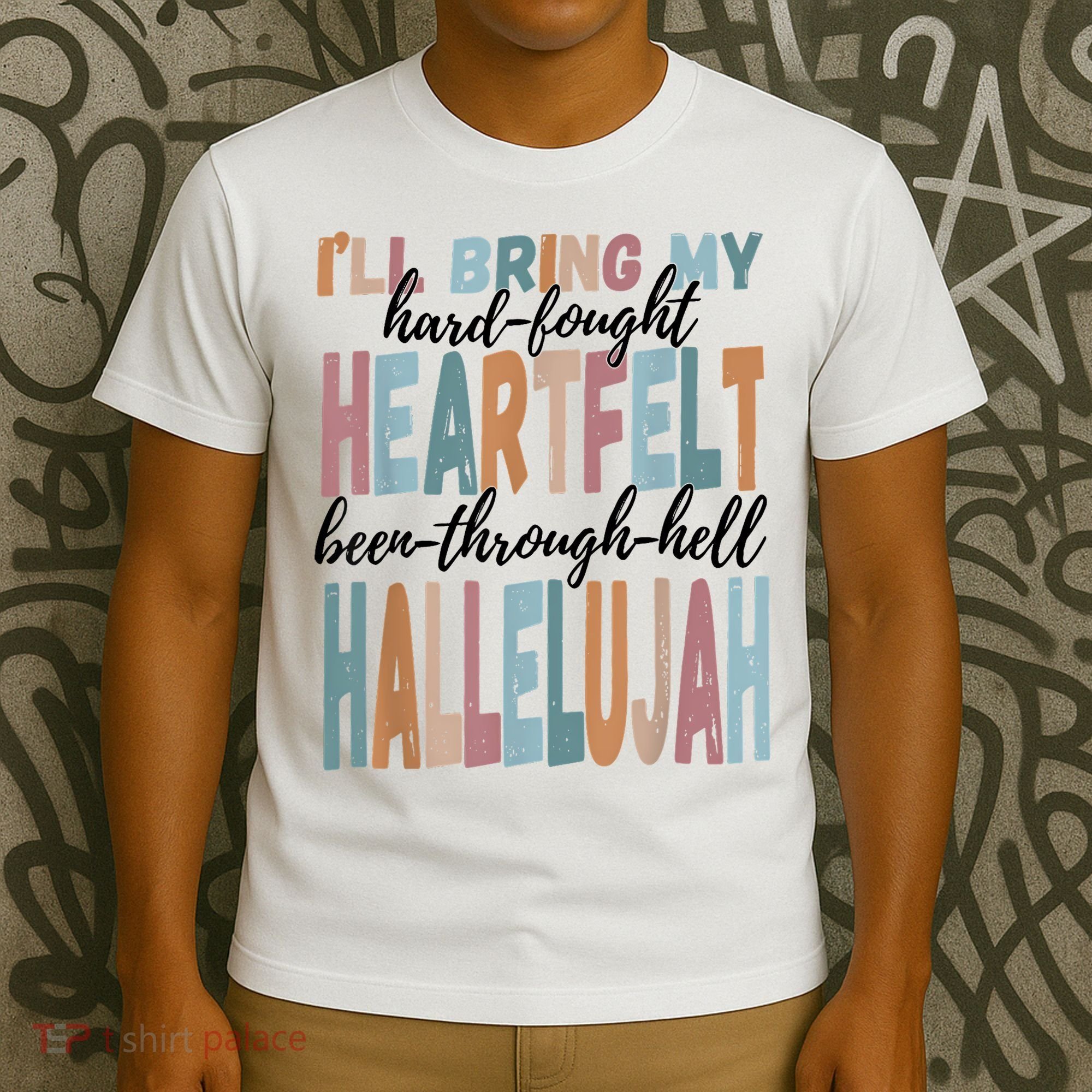 Funny ILl Bring My Hard Fought Heartfelt Hallelujah T-Shirt