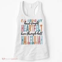 Funny ILl Bring My Hard Fought Heartfelt Hallelujah Women's Tank Top thumb 0