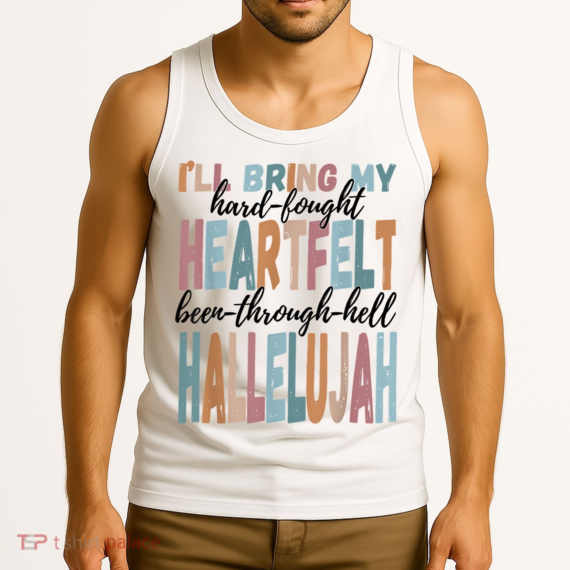 Funny ILl Bring My Hard Fought Heartfelt Hallelujah Tank Top