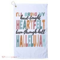 Funny ILl Bring My Hard Fought Heartfelt Hallelujah Golf Towel thumb 0